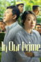 Film In Our Prime 2026 Nonton film In Our Prime (2026) - Pusatmovie21